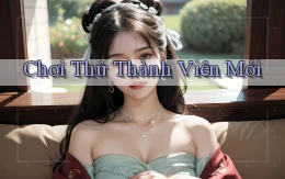 Chơi thử Thành viên mới