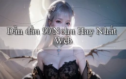 dẫn đầu 90 nohu hay nhất web