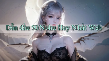 dẫn đầu 90 nohu hay nhất web