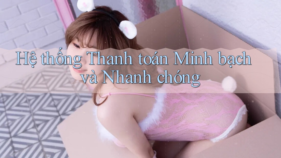 Hệ thống Thanh toán Minh bạch và Nhanh chóng