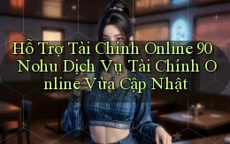 hỗ trợ tài chính online 90 nohu dịch vụ tài chính online vừa cập nhật