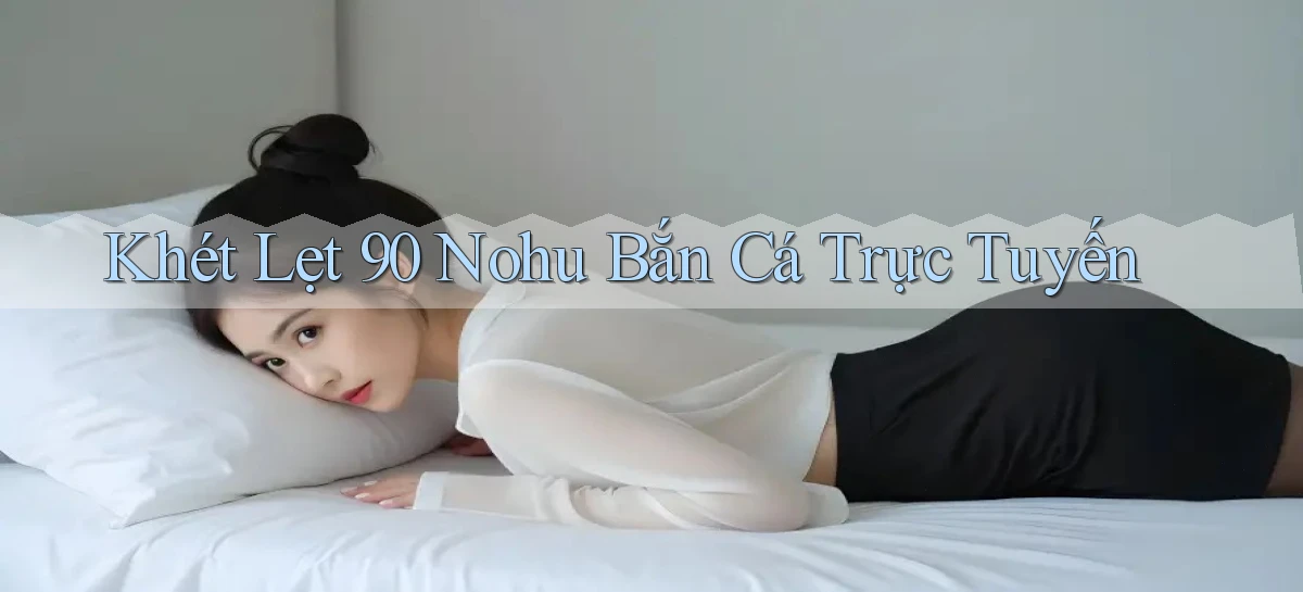 90 nohu   Website Game Online Có Lối Vào 24h