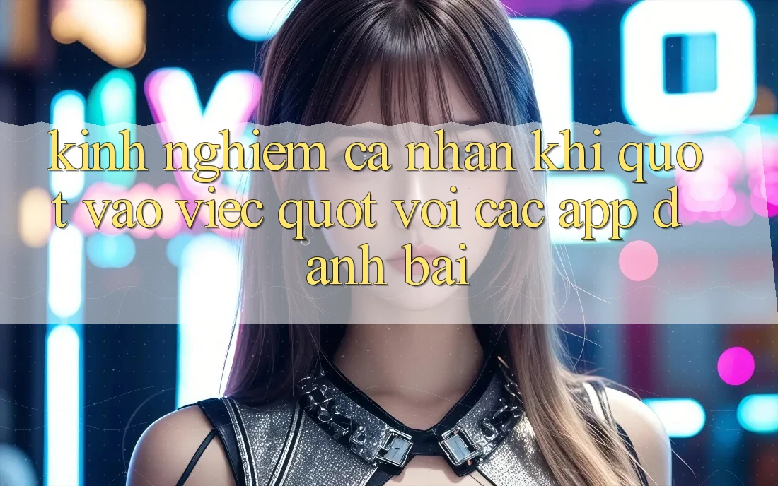 Kinh nghiệm cá nhân khi " vào việc" với các app đánh bài Kinh nghiệm cá nhân khi " vào việc" với các app đánh bài