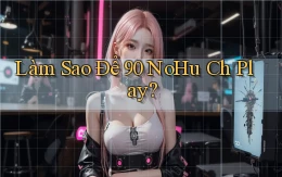 làm sao để 90 nohu ch play