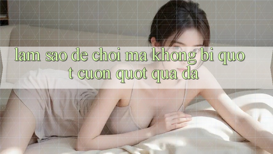 Làm sao để chơi mà không bị " cuốn" quá đà? Làm sao để chơi mà không bị " cuốn" quá đà?