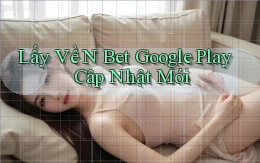 lấy về n bet google play cập nhật mới