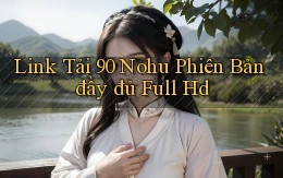 link tải 90 nohu phiên bản đầy đủ full hd