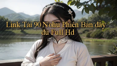 link tải 90 nohu phiên bản đầy đủ full hd