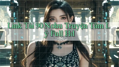 link tải 90 nohu truyện tâm lý full hd