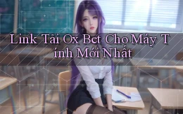 link tải ox bet cho máy tính mới nhất