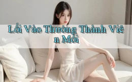 Lối vào Thưởng thành viên mới