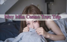 May mắn Casino trực tiếp