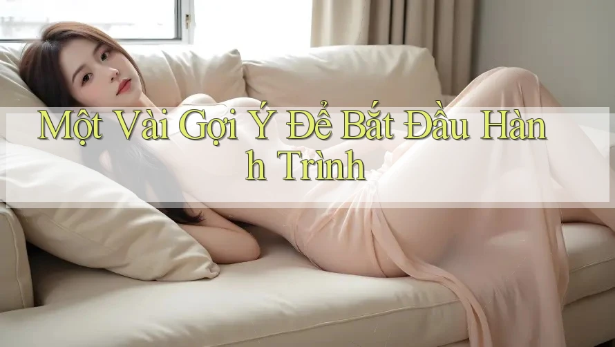 Một Vài Gợi Ý Để Bắt Đầu Hành Trình