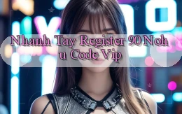 nhanh tay register 90 nohu code vip