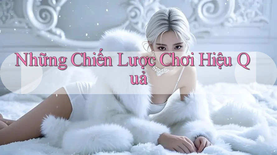 Những Chiến Lược Chơi Hiệu Quả