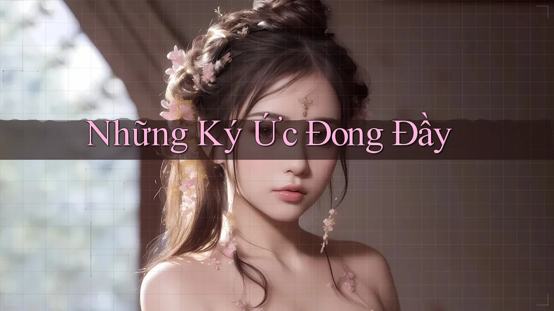Những Ký Ức Đong Đầy Những Ký Ức Đong Đầy