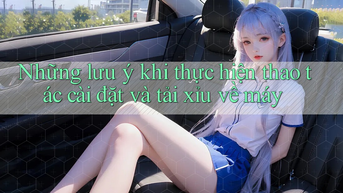 Những lưu ý khi thực hiện thao tác cài đặt và tải xỉu về máy Những lưu ý khi thực hiện thao tác cài đặt và tải xỉu về máy
