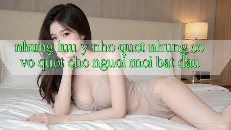 Những lưu ý nhỏ " nhưng có võ" cho người mới bắt đầu Những lưu ý nhỏ " nhưng có võ" cho người mới bắt đầu