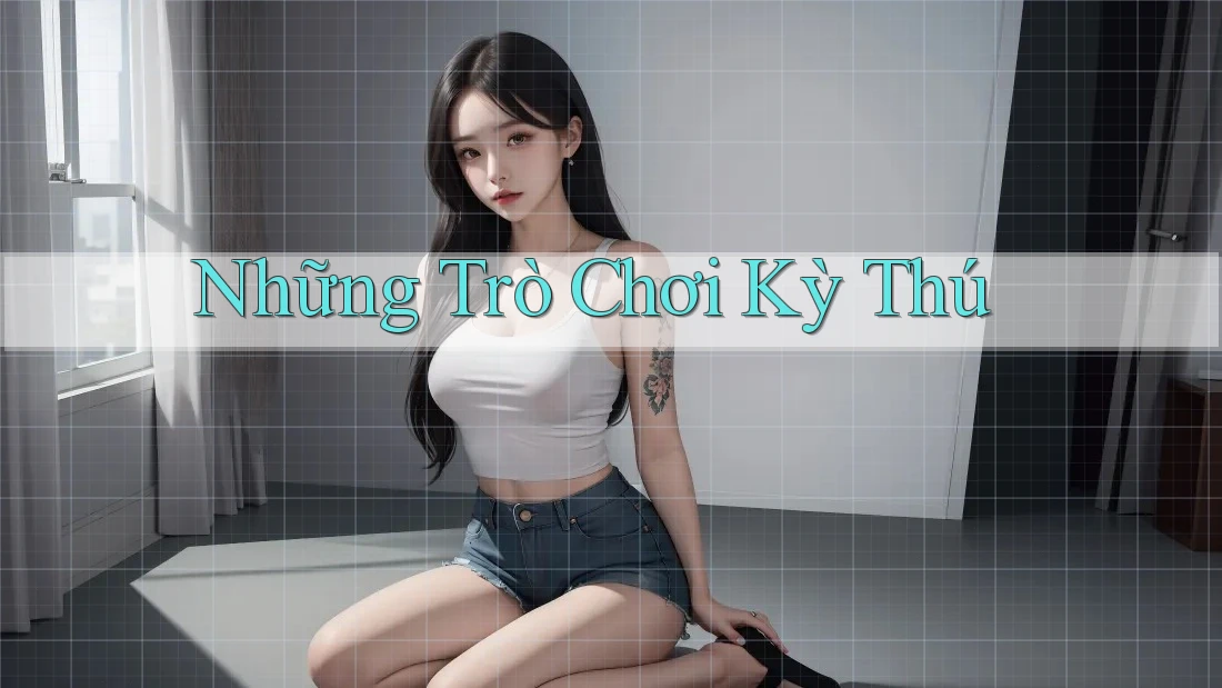 Những Trò Chơi Kỳ Thú