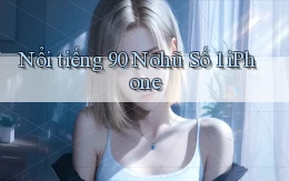 nổi tiếng 90 nohu số 1 iphone