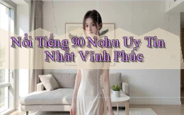 nổi tiếng 90 nohu uy tín nhất Vĩnh Phúc