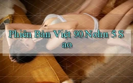 phiên bản việt 90 nohu 5 sao