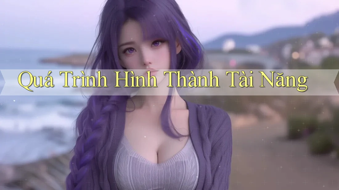 Quá Trình Hình Thành Tài Năng