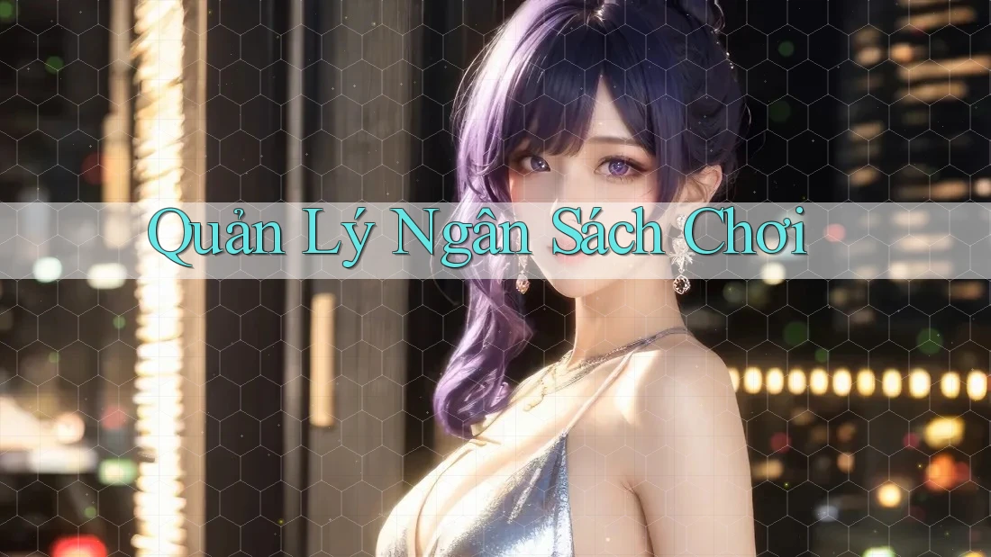 Quản Lý Ngân Sách Chơi