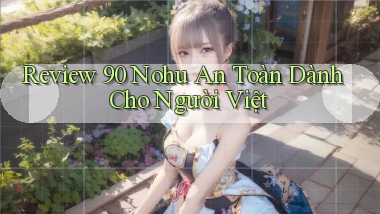review 90 nohu an toàn dành cho người việt