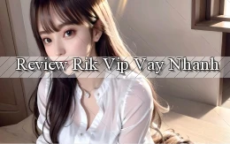 review rik vip vay nhanh