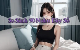 so sánh 90 nohu dãy số
