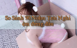 so sánh 90 nohu trải nghiệm đứng đầu