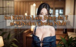 soi kèo dữ liệu bóng đá tại 90 nohu chuẩn nhất