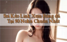 soi kèo link xem bóng đá tại 90 nohu chuẩn nhất