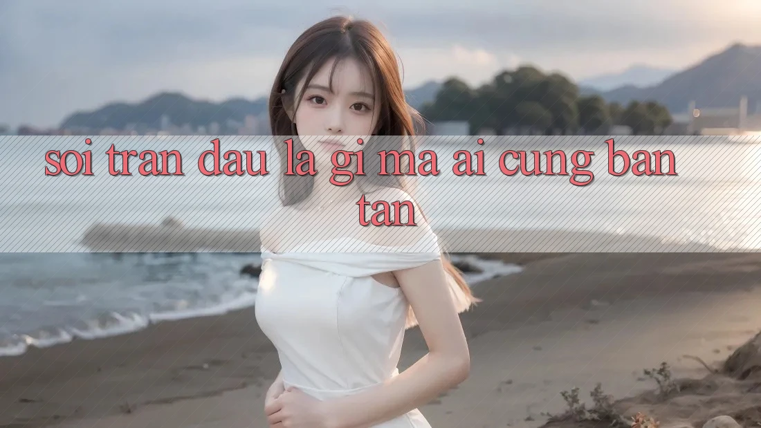 “Soi” Trận Đấu Là Gì, Mà Ai Cũng Bàn Tán?
