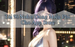 tải 90 nohu dùng miễn phí cho app store