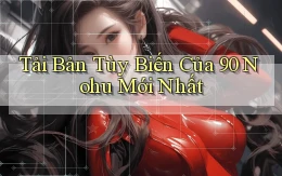 tải bản tùy biến của 90 nohu mới nhất