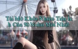 tải mở khóa nhiều tiện ích của 90 nohu mới nhất