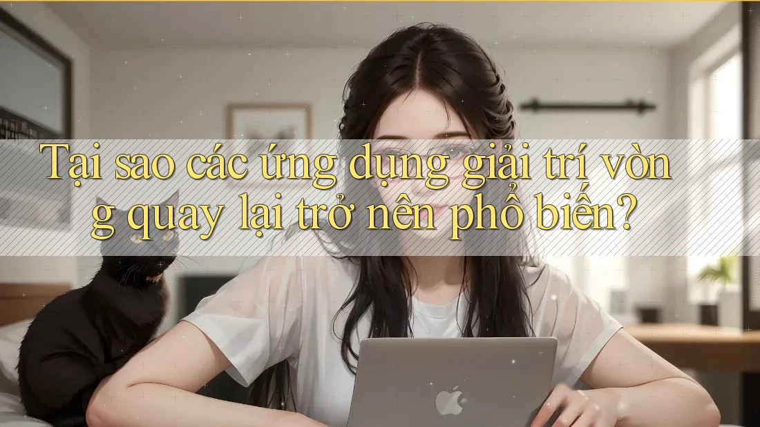 Tại sao các ứng dụng giải trí vòng quay lại trở nên phổ biến? Tại sao các ứng dụng giải trí vòng quay lại trở nên phổ biến?