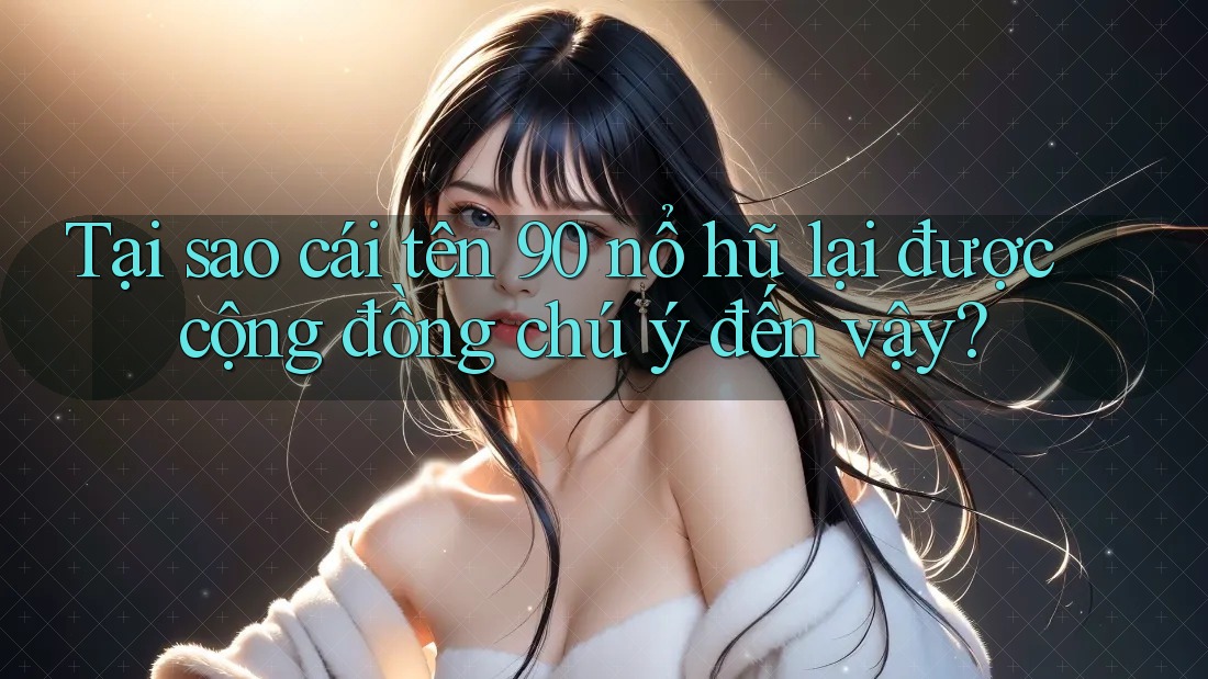 Tại sao cái tên 90 nổ hũ lại được cộng đồng chú ý đến vậy? Tại sao cái tên 90 nổ hũ lại được cộng đồng chú ý đến vậy?