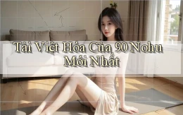 tải việt hóa của 90 nohu mới nhất