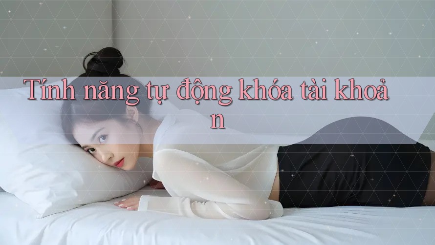 Tính năng tự động khóa tài khoản