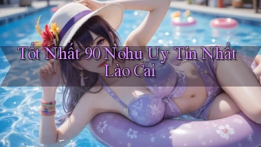 tốt nhất 90 nohu uy tín nhất Lào Cai