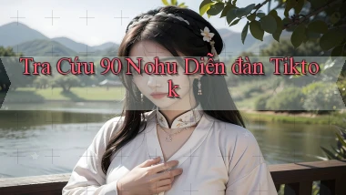 tra cứu 90 nohu diễn đàn tiktok