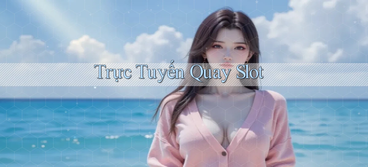Trực tuyến Quay slot