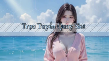 Trực tuyến Quay slot