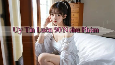 uy tín luôn 90 nohu phỏm