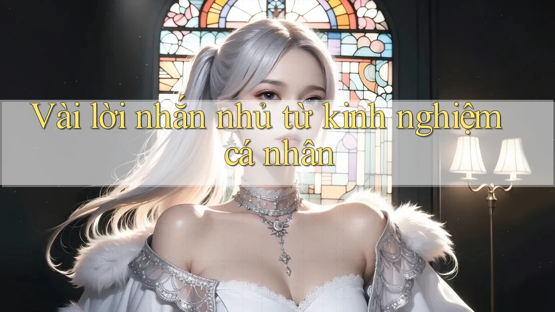 Vài lời nhắn nhủ từ kinh nghiệm cá nhân Vài lời nhắn nhủ từ kinh nghiệm cá nhân