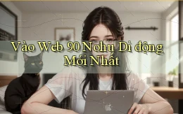 vào web 90 nohu di động mới nhất