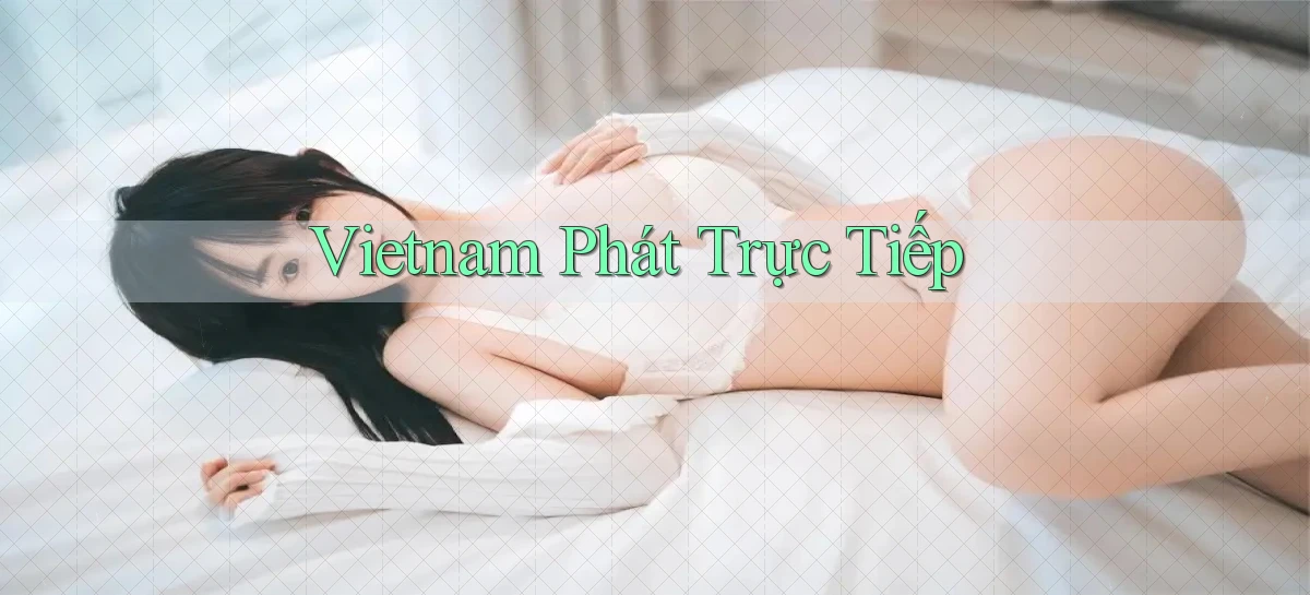 vietnam Phát trực tiếp